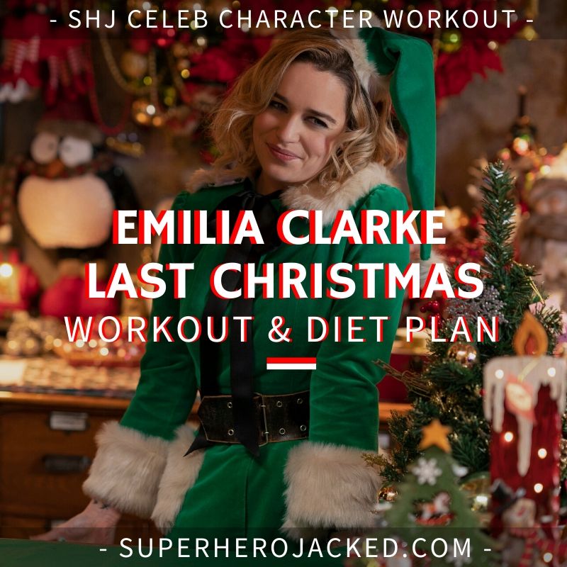 Emilia Clarke Last Christmas Workout and Diet