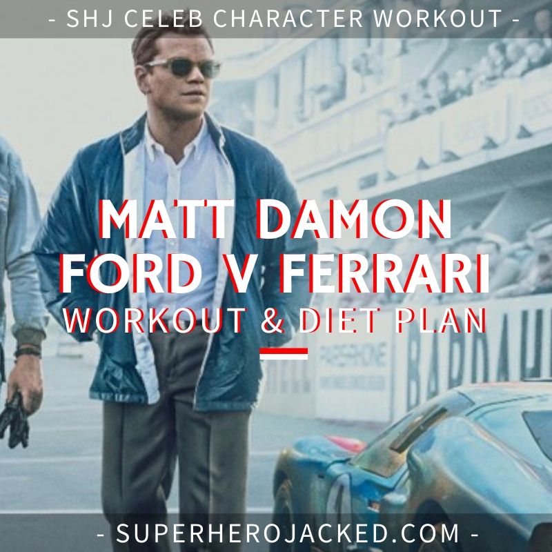 Matt Damon Ford v Ferrari Workout and Diet