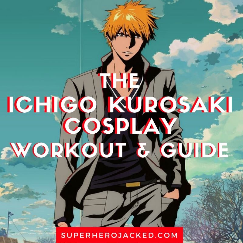 Ichigo Kurosaki Cosplay Workout and Guide (1)