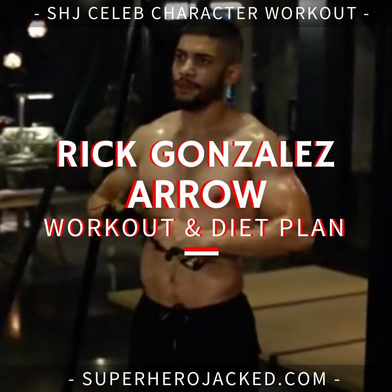 Rick Gonzalez Arrow Workout and Diet