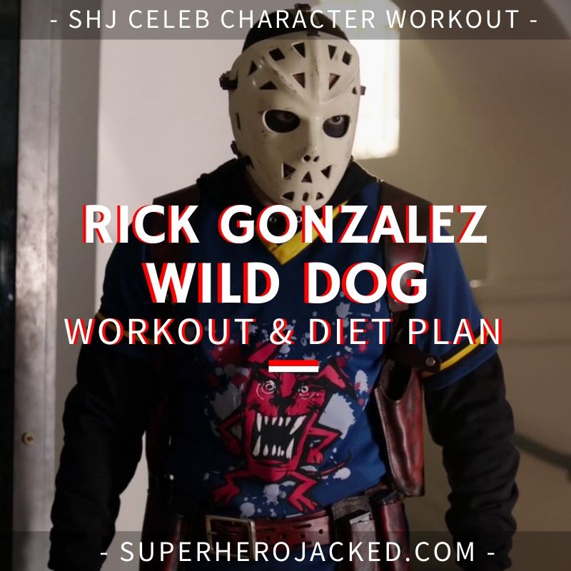 Rick Gonzalez Wild Dog Workout and Diet