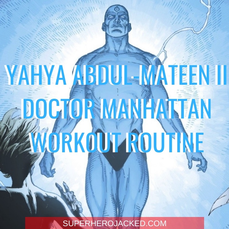 Yahya Abdul-Mateen II Doctor Manhattan Workout Routine
