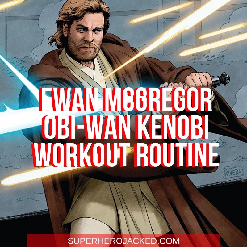 Ewan McGregor Obi-Wan Kenobi Workout