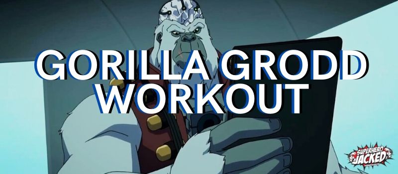 Gorilla Grodd Workout Routine