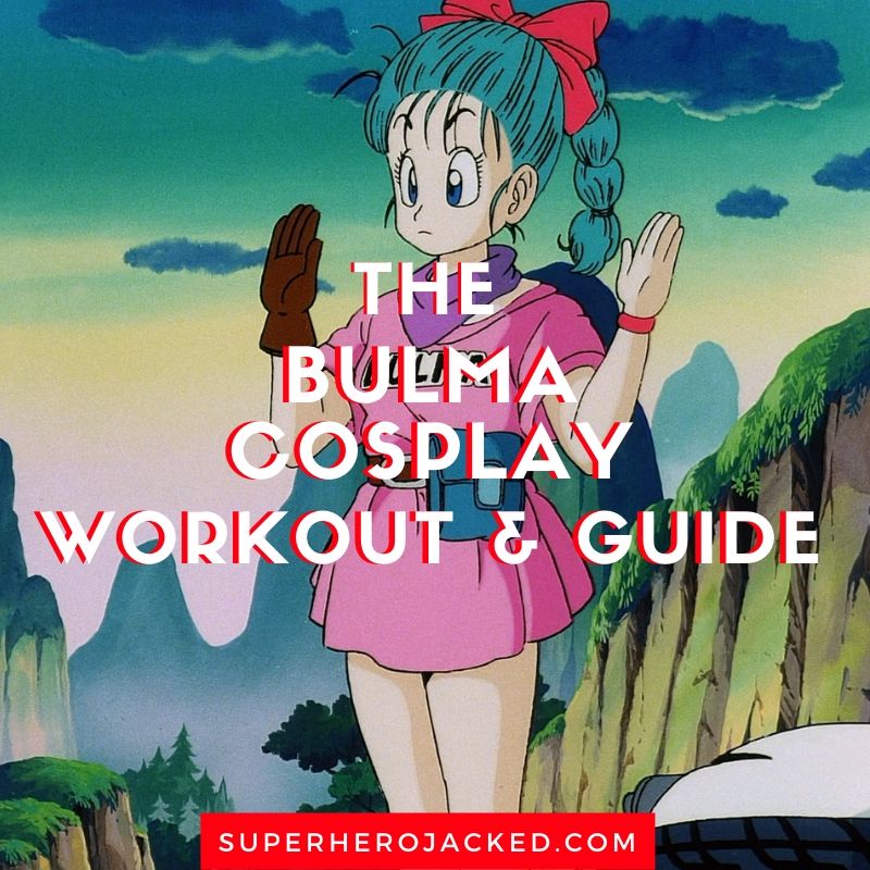 Bulma Cosplay Workout and Guide