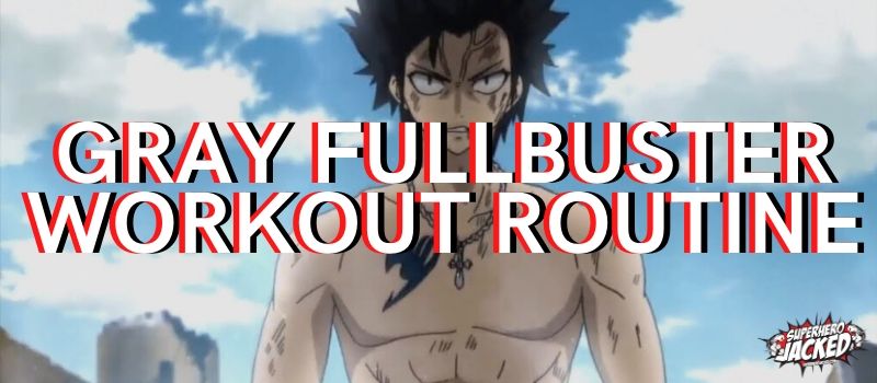 Gray Fullbuster Workout