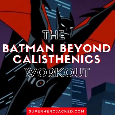 Batman Beyond Calisthenics Workout