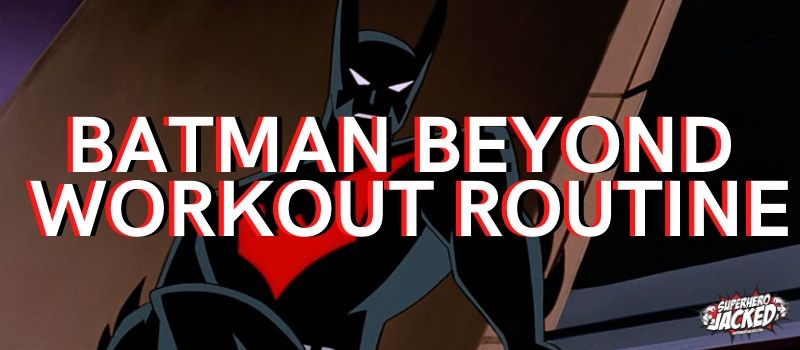 Batman Beyond Workout