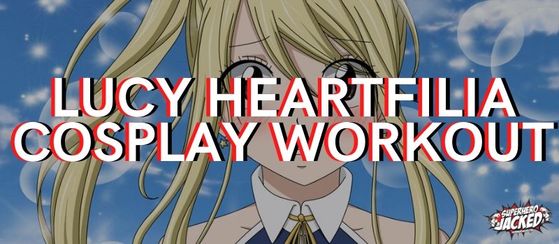 Lucy Heartfilia Cosplay Workout & Guide