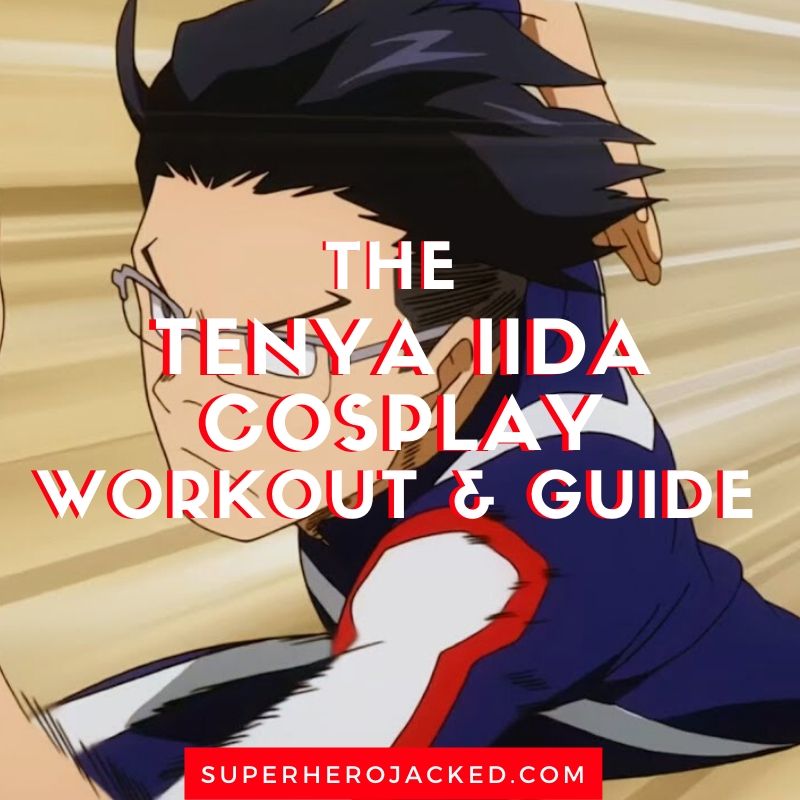 Tenya Iida Cosplay Workout and Guide