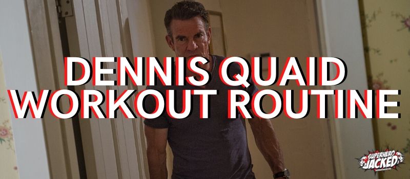 Dennis Quaid Workout Routine