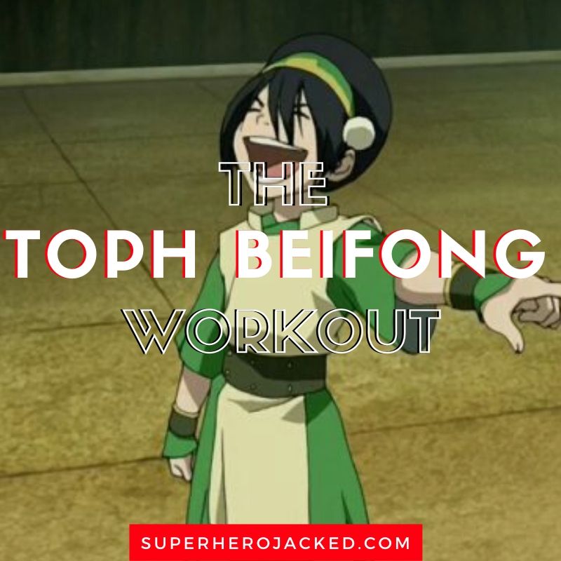 Toph Beifong Workout Routine