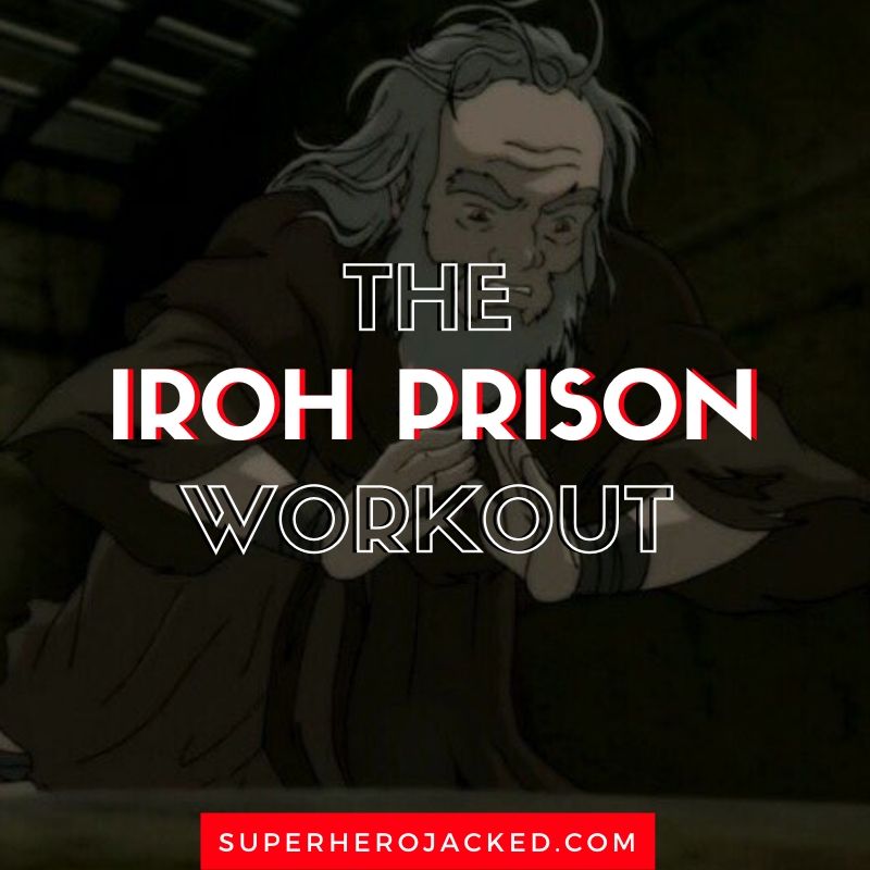 Iroh Prison Workout