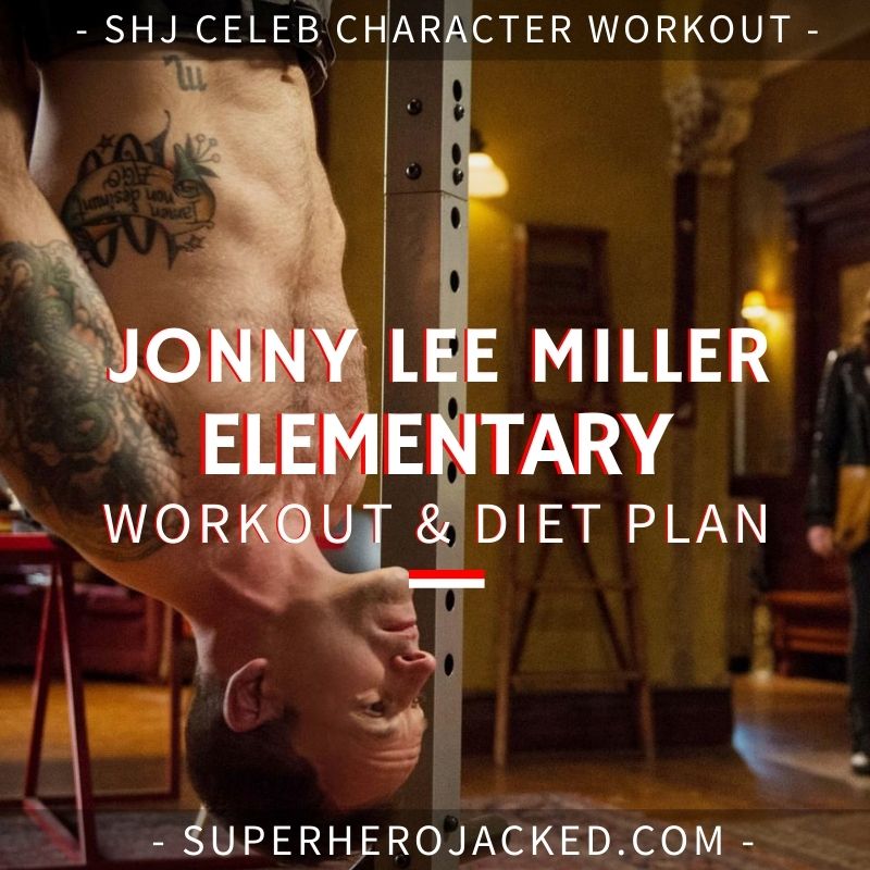 Jonny Lee Miller Elementary Workout Routine
