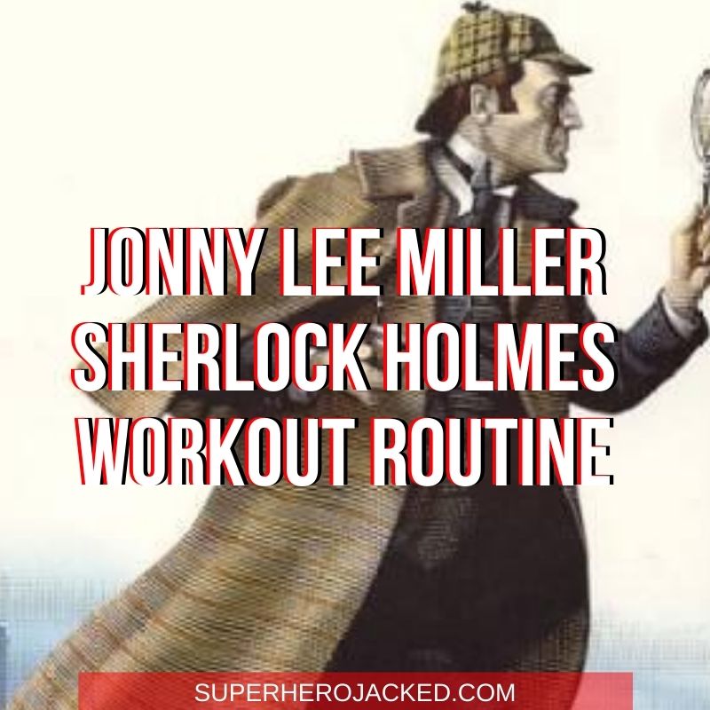 Jonny Lee Miller Sherlock Holmes Workout