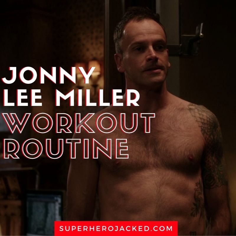 Jonny Lee Miller Workout Routine and Diet Plan: Train like Sherlock Holmes  turned Muy Thai Fighter! – Superhero Jacked