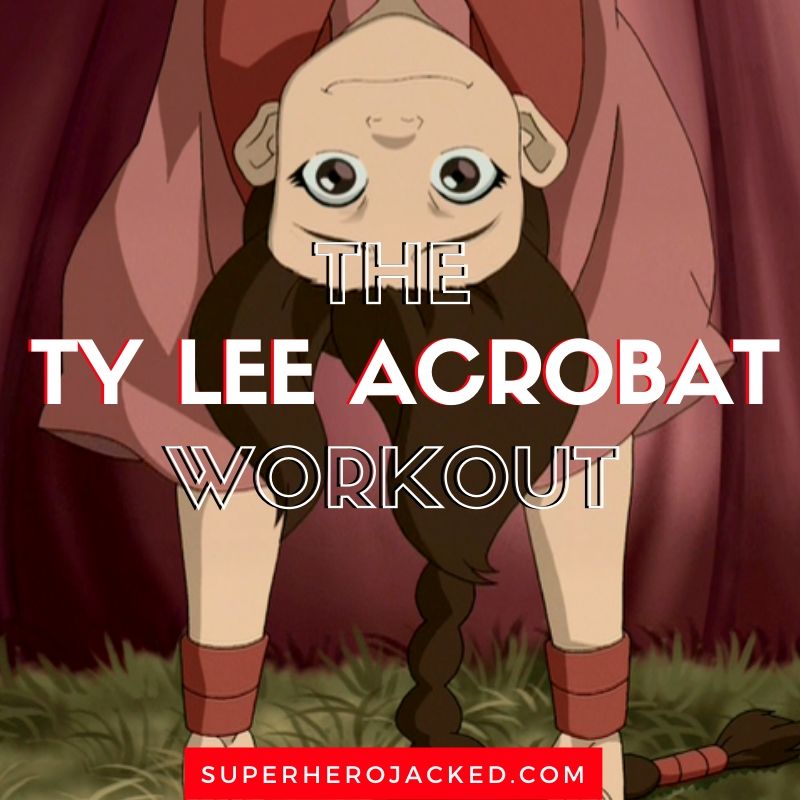Ty Lee Acrobat Workout