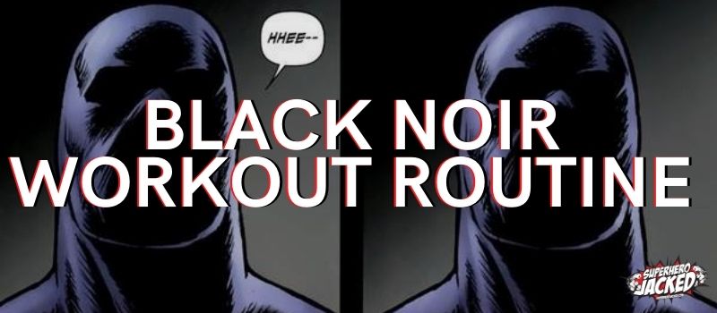 Black Noir Workout Routine