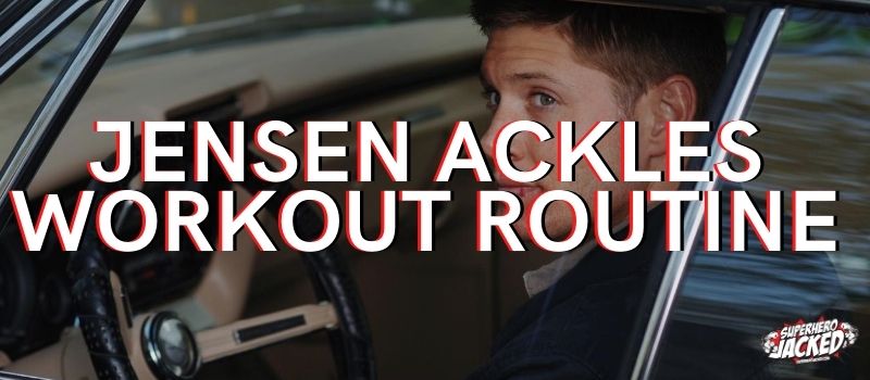 Jensen Ackles Workout Routine