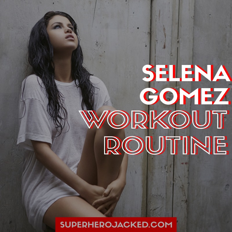 Selena Gomez Diet and Exercise