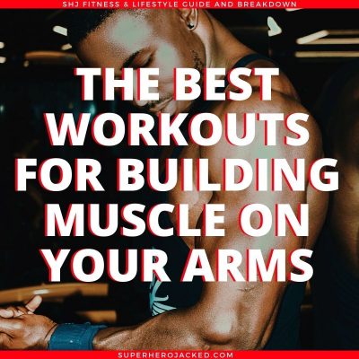 Best Workouts for Building Arm Muscle
