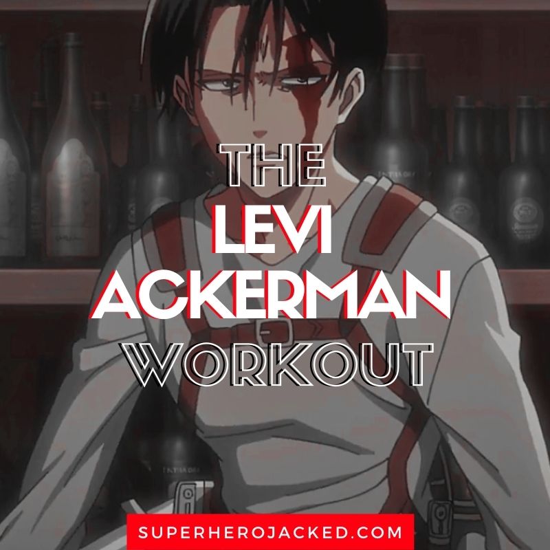 Levi Ackerman Workout Routine: Train like an Attack on Titan Soldier!