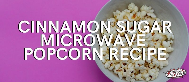 Cinnamon Sugar Microwave Popcorn recipe 