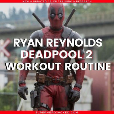 Ryan Reynolds Deadpool 2 Workout Routine