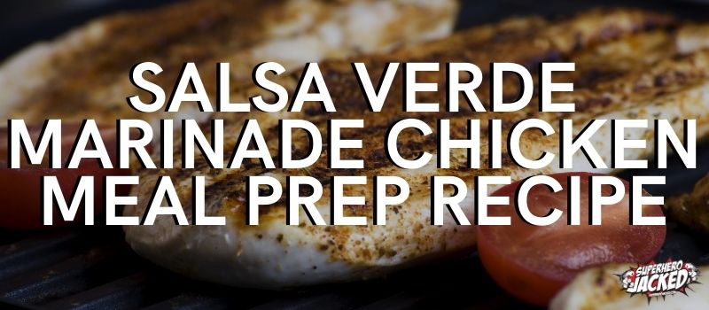 Salsa Verde Marinade Chicken Meal Prep Recipe