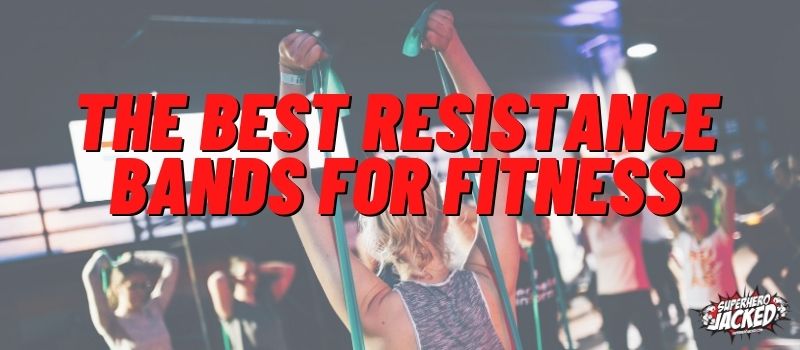 The Best Resistance Bands for Fitness