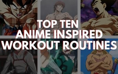 Top Ten Anime Inspired Workouts
