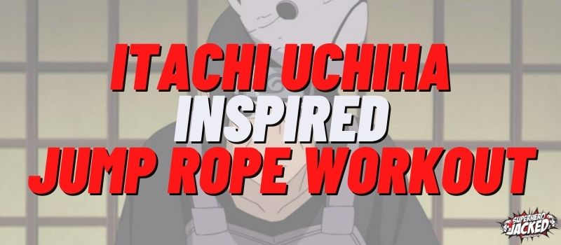 Itachi Uchiha Inspired Jump Rope Workout Routine