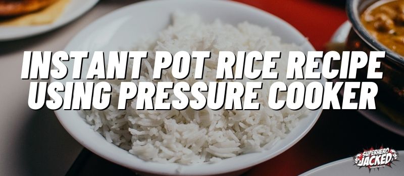 Instant Pot Rice Recipe using Pressure Cooker (1)