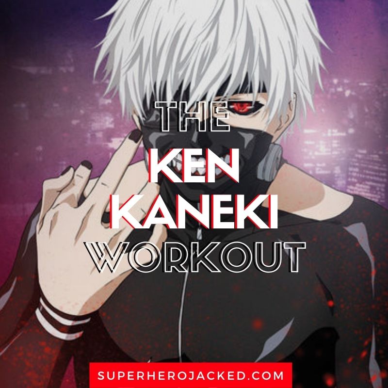 Ken Kaneki Workout