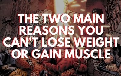 The Two Main Reasons You Can't Lose Weight or Gain Muscle