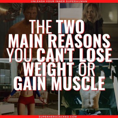 the TWO MAIN REASONS you can't lose weight or unlock the superhero physique (3)