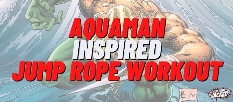 Aquaman Inspired Jump Rope Workout Routine