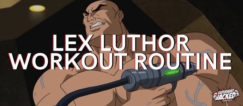 Lex Luthor Workout