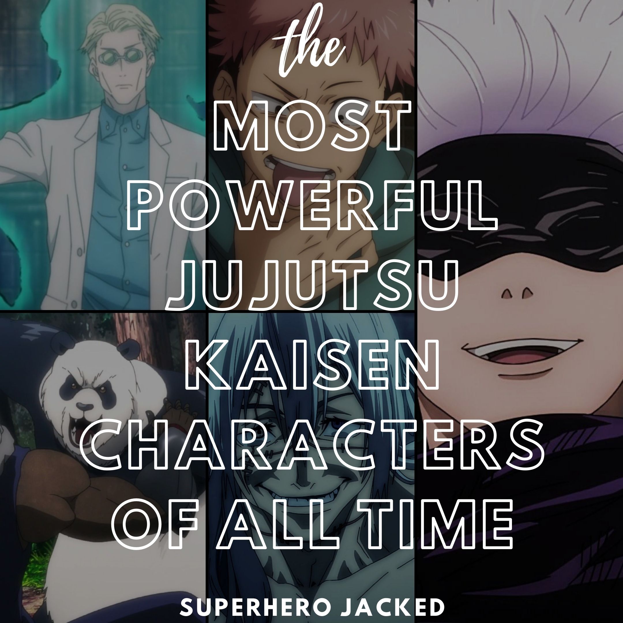 The Most Powerful Jujutsu Kaisen Characters Superhero Jacked