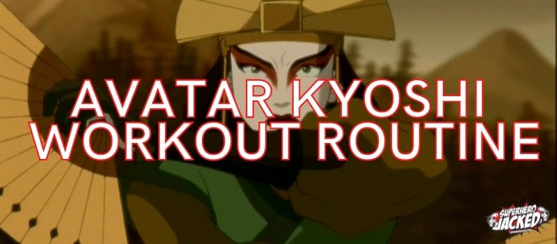 Avatar Kyoshi Workout Routine