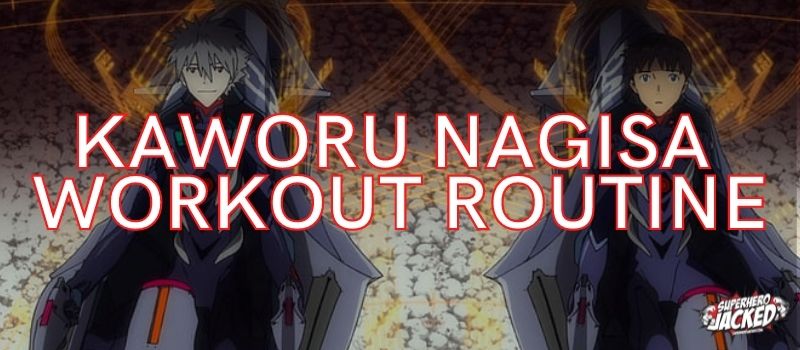 Kaworu Nagisa Workout Routine