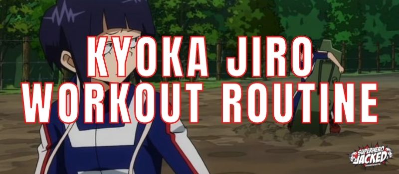 Kyoka Jiro Workout Routine