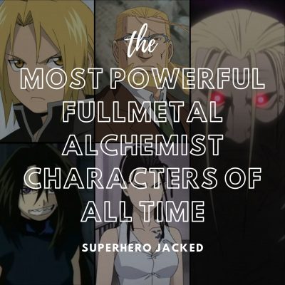 Most Powerful FMA Characters Of All Time