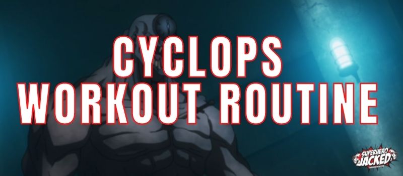 Cyclops Workout Routine
