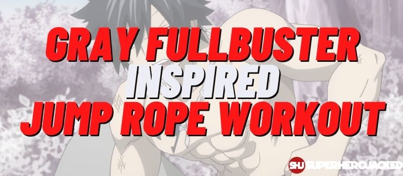 Gray Fullbuster Inspired Jump Rope Workout Routine