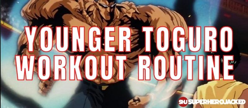 Younger Toguro Workout Routine