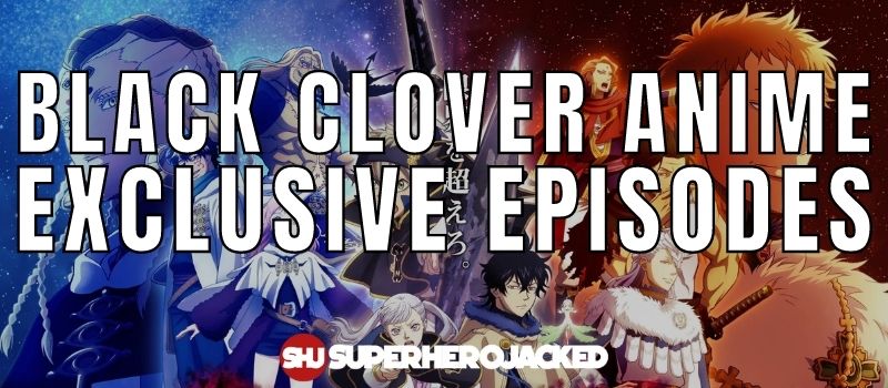 Black Clover Anime Exclusive Episodes