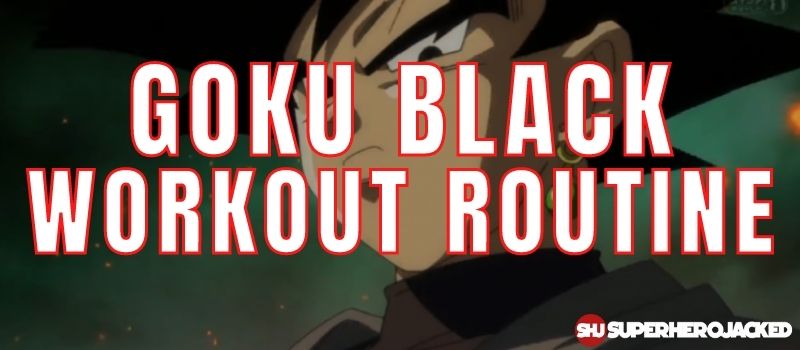 Goku Black Workout Routine