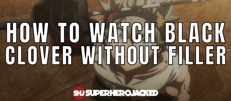 How To Watch Black Clover Without Filler