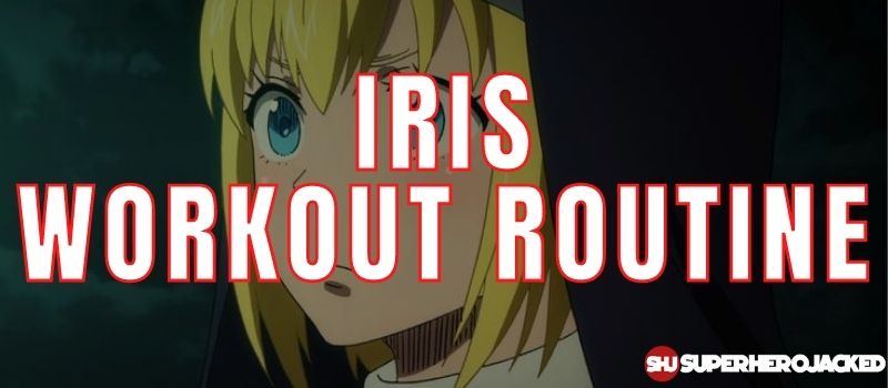 Iris Workout Routine